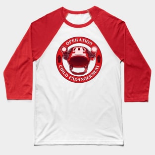 Operation: Child Endangerment is a go! Baseball T-Shirt